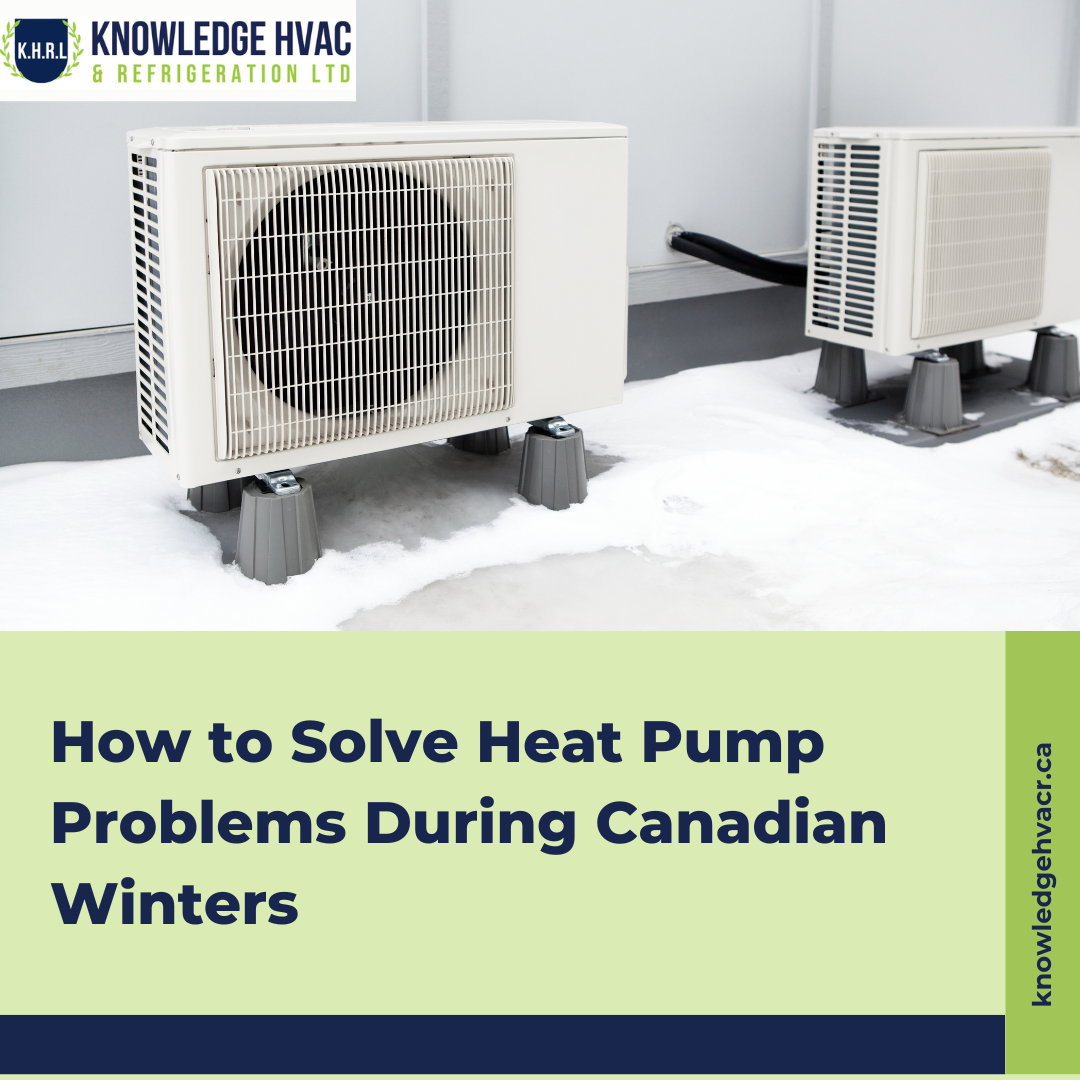 How to Solve Heat Pump Problems During Canadian Winters